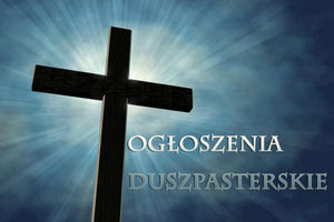 Ogłoszenia Duszpasterskie - Niedziela Palmowa Męki Pańskiej