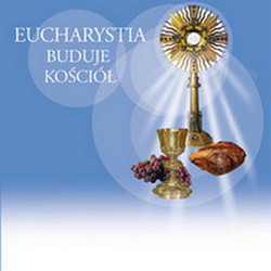 „Eucharystia – źródło, szczyt i misja Kościoła”.