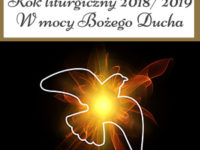 Program duszpasterski na nowy rok liturgiczny 2018 – 2019 „W mocy Bożego Ducha”.