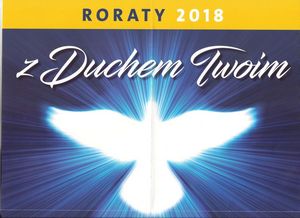 Roraty 2018 – „Z Duchem Twoim”