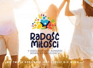 V Ogólnopolski Kongres Nowej Ewangelizacji w Gnieźnie "Radość Miłości" 24 - 27.10.
