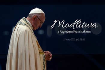 Módlmy się z papieżem Franciszkiem - w piątek 27 marca o 18.00