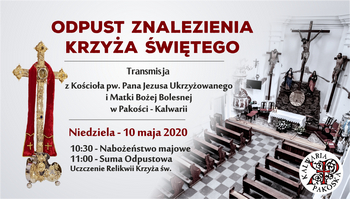 Transmisja z kalwaryjskiego Odpustu z Sanktuarium Ukrzyżowania w Pakości z niedzieli 10 maja 2020r.